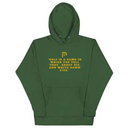 "Golf is a game in which you yell 'fore,' shoot six, and write down five."Hoodie