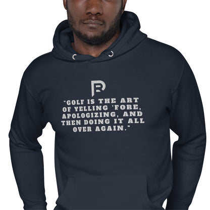 “Golf is the art of yelling fore, apologizing, and then doing it all over again." Hoodie